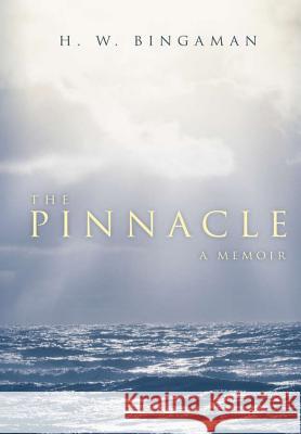 The Pinnacle: A Memoir H. W. Bingaman 9781483401133