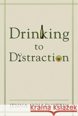 Drinking to Distraction Jenna Hollenstein 9781483405117