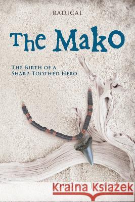 The Mako: The Birth of a Sharp-Toothed Hero Jordan James 9781483405469