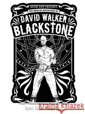 The Amazing Adventures of David Walker Blackstone: Special Edition Prologue Issue Kevin Sipp   9781483408040