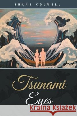 Tsunami Eyes Shane Colwell 9781483408392