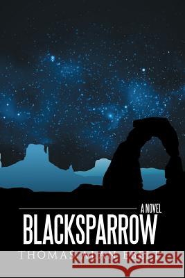 Blacksparrow Thomas Alan Ebelt 9781483411729 Lulu Publishing Services