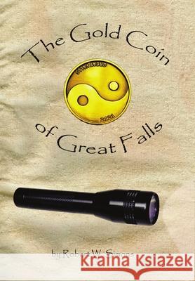 The Gold Coin of Great Falls Robert W Simons 9781483411927