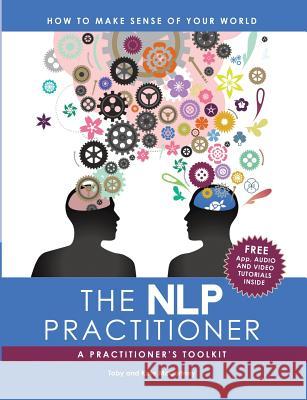 The NLP Practitioner: A Practitioners Toolkit Toby and Kate McCartney 9781483412184