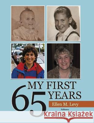 My First 65 Years Ellen M. Levy 9781483413501 Lulu Publishing Services