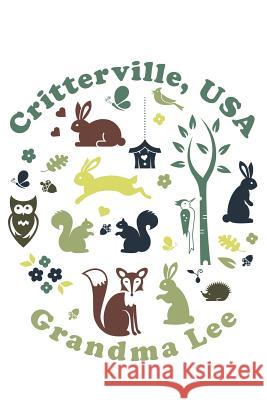 Critterville, USA Grandma Lee 9781483413594