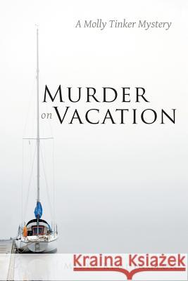 Murder on Vacation: A Molly Tinker Mystery Misty Reddington 9781483414478 Lulu Publishing Services