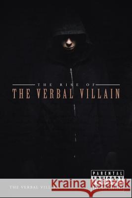 The Rise of the Verbal Villain The Verbal Villain 9781483414584