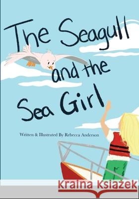 The Seagull and the Sea Girl Rebecca Anderson, Rebecca Anderson 9781483415925