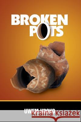 Broken Pots Uwem Udoko 9781483416489 Lulu Publishing Services