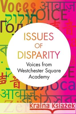 Issues of Disparity: Voices from Westchester Square Academy 12th Grade Students 9781483417318 Lulu.com