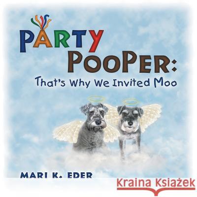 Party Pooper: That's Why We Invited Moo Mari K Eder 9781483418070