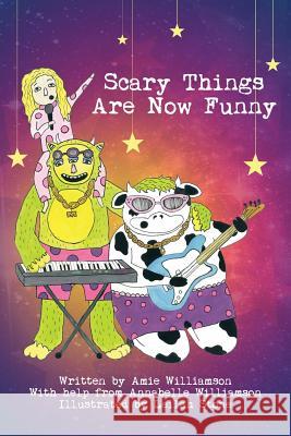 Scary Things Are Now Funny Amie Williamson 9781483418643 Lulu Publishing Services