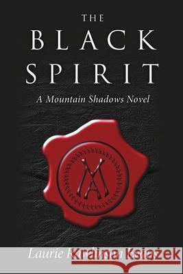 The Black Spirit: A Mountain Shadows Novel Laurie Rawlinson Evans 9781483419404