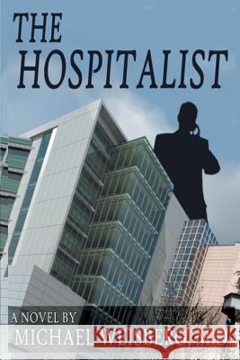 The Hospitalist Michael Weisberg, M D 9781483419978 Lulu Publishing Services