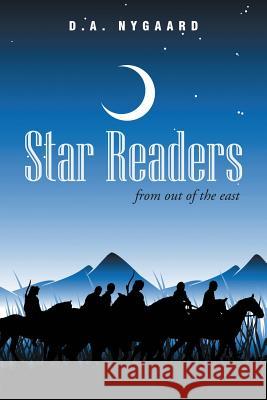 Star Readers: from out of the east D a Nygaard 9781483420097 Lulu Publishing Services