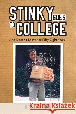 Stinky Goes to College: And Doesn't Leave for Fifty-Eight Years! Bob Pearson 9781483420264