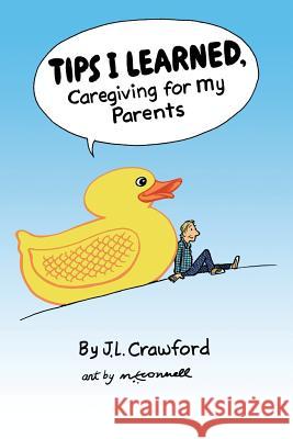 Tips I Learned, Caregiving For My Parents J L Crawford 9781483421582 Lulu Publishing Services