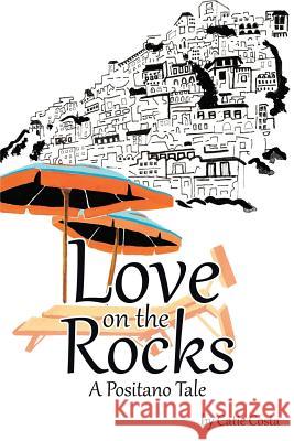 Love on the Rocks: A Positano Tale Catie Costa 9781483423241