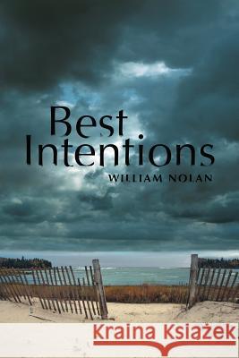 Best Intentions William Nolan, PhD 9781483424309