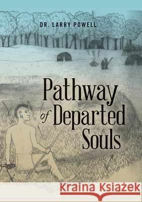 Pathway of Departed Souls Dr Larry Powell 9781483424750