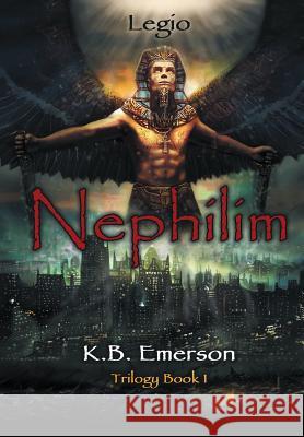 Nephilim: Legio Trilogy Book 1 K B Emerson 9781483426372 Lulu Publishing Services
