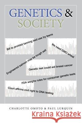 Genetics & Society Charlotte Omoto, Paul Lurquin 9781483427126