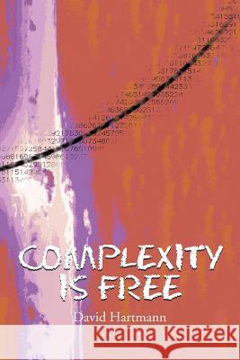 Complexity Is Free David Hartmann 9781483430355