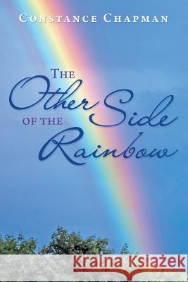 The Other Side of the Rainbow Constance Chapman 9781483430959 Lulu Publishing Services