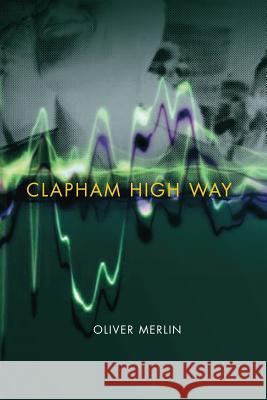 Clapham High Way Oliver Merlin 9781483431765 Lulu Publishing Services