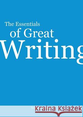 The Essentials of Great Writing Tony Spencer-Smith 9781483432045