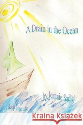 A Drain in the Ocean Jeannie Sadler 9781483433387 Lulu Publishing Services