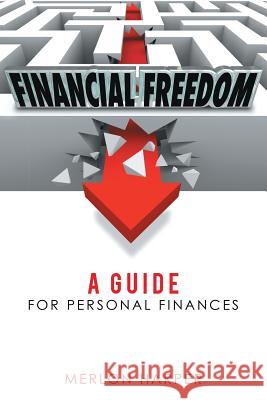 Financial Freedom: A Guide for Personal Finances Merlon Harper 9781483434537 Lulu Publishing Services