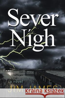 Sever Nigh Jim James 9781483434889 Lulu Publishing Services