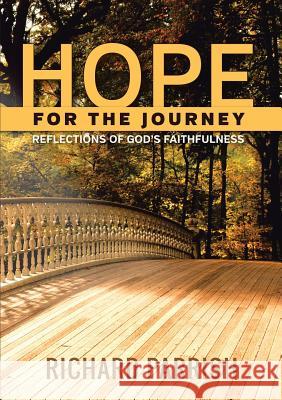 Hope for the Journey: Reflections of God's Faithfulness Richard Parrish MDIV 9781483435596 Lulu Publishing Services