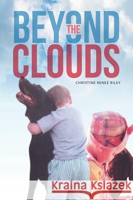 Beyond the Clouds Christine Renee Riley 9781483436258