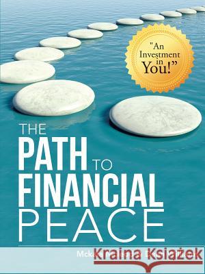 The Path to Financial Peace McKala McLeod, Dean Williams 9781483436319 Lulu Publishing Services