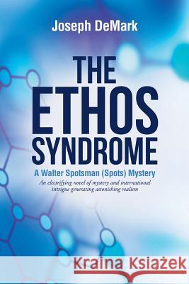 The Ethos Syndrome Joseph DeMark 9781483439709