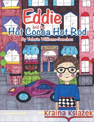 Eddie and the Hot Cocoa Hot Rod Valerie Williams-Sanchez 9781483441733