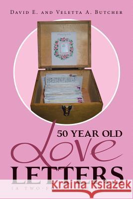 50 Year Old Love Letters: (A Two-fold Love Story) E, David 9781483442259 Lulu Publishing Services