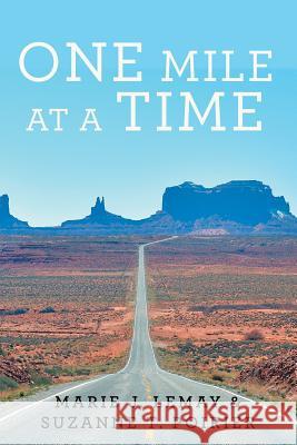 One Mile at a Time Marie J. Lemay Suzanne T. Poirier 9781483442860