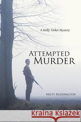 Attempted Murder: A Molly Tinker Mystery Misty Reddington 9781483444239 Lulu Publishing Services