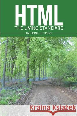 HTML The living standard Anthony Hickson 9781483444406 Lulu.com