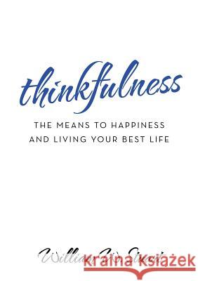 Thinkfulness: The Means to Happiness and Living Your Best Life William W. Stuart 9781483445809