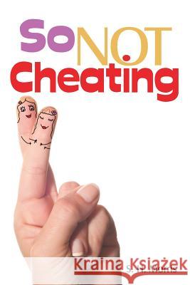 So Not Cheating S H Morris   9781483447940 Lulu Publishing Services