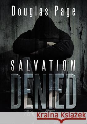 Salvation Denied Douglas Page 9781483448497 Lulu Publishing Services