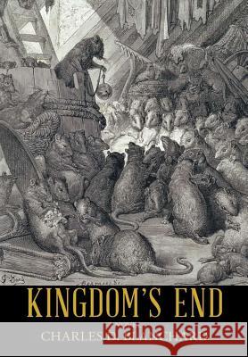 Kingdom's End Charles D Blanchard 9781483449388 Lulu Publishing Services