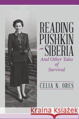 Reading Pushkin in Siberia: And Other Tales of Survival Celia N Ores 9781483449463