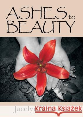 Ashes to Beauty Jacelyn Serrano 9781483451114