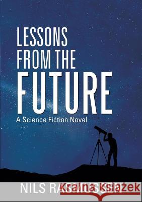 Lessons from the Future Nils Rasmussen 9781483452036